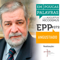 Em Poucas Palavras #272 - Convertido, mas angustiado