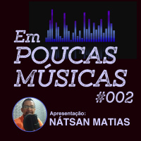 Em Poucas Músicas #002