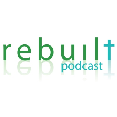 Rebuilt Podcast