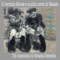 Il vecchio Moisè e quella notte di Natale. Un racconto di Grazia Deledda