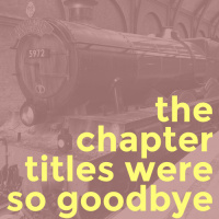 The Chapter Titles Were So Goodbye