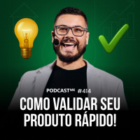 Como VALIDAR RÁPIDO o seu produto digital e ESCALAR facilmente | #PodcastMe 414