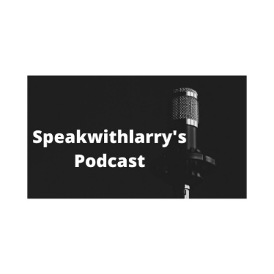 Speakwithlarrys Podcast