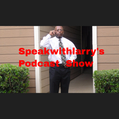 Speakwithlarrys Podcast
