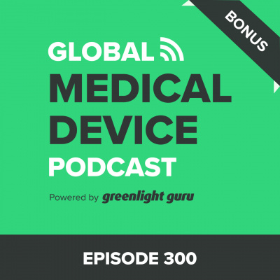 Global Medical Device Podcast Powered By Greenlight.guru