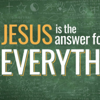 Jesus is the Answer for Everything 6-3-2018