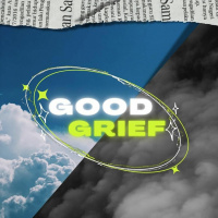 Good Grief | Part 1