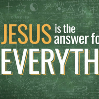 Jesus is the Answer for Everything 6-24-2018