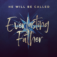 12-13-2020 - Everlasting Father - He Will Be Called