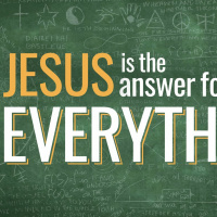 Jesus is the Answer for Everything 7-1-2018