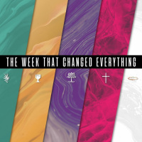 The Week that Changed Everything - New Covenant