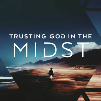 Trusting God with our Future - Trusting God in the Midst 8-26-2018