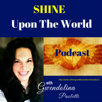 Gwendolina Paoletti Testimonial of Shine Upon the World Podcast