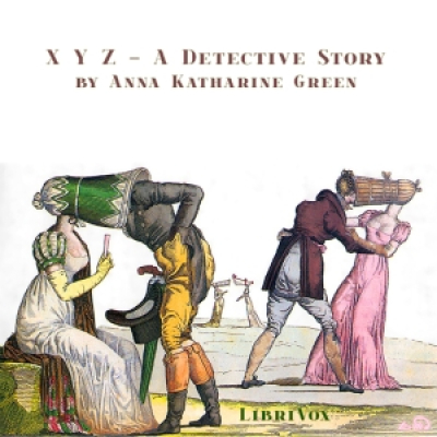 X Y Z - A Detective Story by GREEN, Anna Katharine