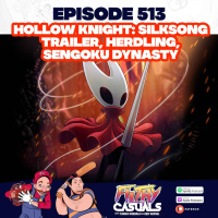 Episode 513: Hollow Knight: Silksong Trailer, Herdling, Sengoku Dynasty