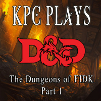 KPC Plays DD - The Dungeons of FIDK part 1