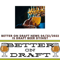 Craft Beer News (04/22/22) – Is Draft Beer Dying?