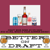 Craft Beer News (07/29/22) – RTDs vs. IPAs, Whats Your Summer Drink?