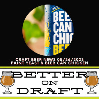 Craft Beer News (05/26/23) – Paint Yeast  Beer Can Chicken