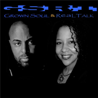 Grown Soul And Real Talk