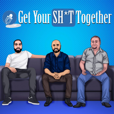Get Your Sh*t Together Podcast