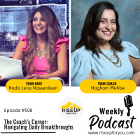 #508 The Coach’s Corner Navigating Daily Breakthroughs Rise Up For You Podcast Nagham Wehbe