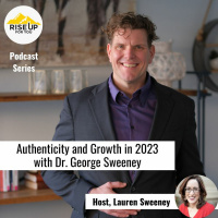 #450 Authenticity and Growth in 2023 with Dr. George Sweeney