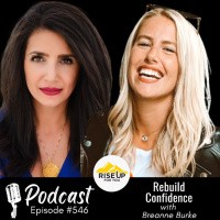 #546 Rebuild Confidence: Break the Cycle | Rise Up For You Podcast Guest Breanne Burke