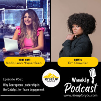 #520 Courageous Leadership is the Catalyst for Team Engagement | Rise Up For You Podcast Kim Crowder