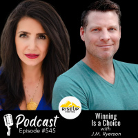 #545 Winning Starts With Mindset | Rise Up For You Podcast Guest J.M. Ryerson