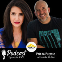 #531 From Pain to Purpose | Rise Up For You Podcast Guest Mike C-Roc