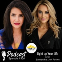 #536 Light Up Your Life | Rise Up For You Podcast Guest Samantha Lynn Peters