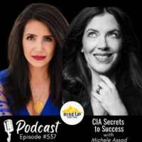 #537 CIA Secrets to Success | Rise Up For You Podcast Guest Michele Assad