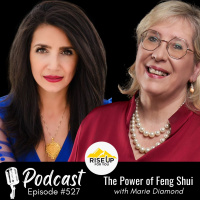 #527 The Power of Feng Shui | Rise Up For You Podcast Guest Marie Diamond