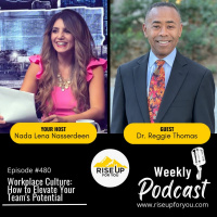 #480 Workplace Culture: How to Elevate Your Teams Potential with Dr. Reggie Thomas