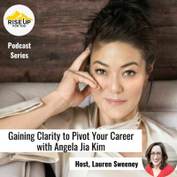 #443 Gaining Clarity To Pivot Your Career With Angela Kim