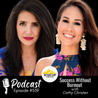 #539 Success Without Burnout | Rise Up For You Podcast Guest Cathy Christen