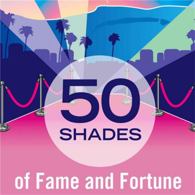 50 Shades Of Fame And Fortune
