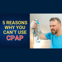 5 Surprising Reasons Why You Can’t Use CPAP