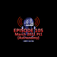 #105 - March 2021 Part 1