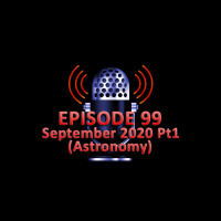 #99 - September 2020 Part 1