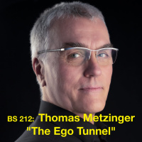 BS 212 Thomas Metzinger on The Ego Tunnel (Encore)