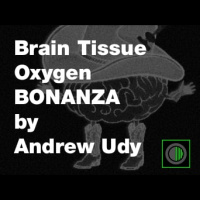 Brain Tissue Oxygen Monitoring - The Bonanza Trial (It’s Not What You’ve Got It’s What You Do With It)