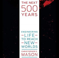We Might Be the Comeback Kids of the Universe: Chris Mason on His Plan for the Next 500 Years