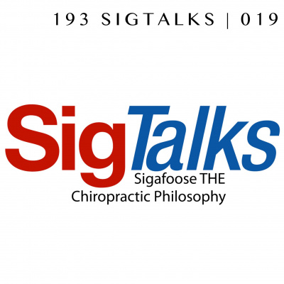 Sigtalks: Sigafoose The Chiropractic Philosophy