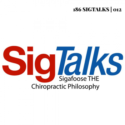 Sigtalks: Sigafoose The Chiropractic Philosophy