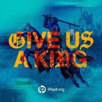 Give Us a King | Kingdom Come Week 9