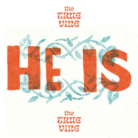 He is the True Vine | He Is Week 6