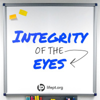 Integrity of the Eyes | Integrity Week 2