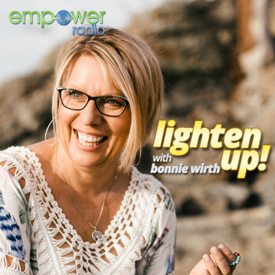 Lighten Up With Bonnie Wirth On Empower Radio